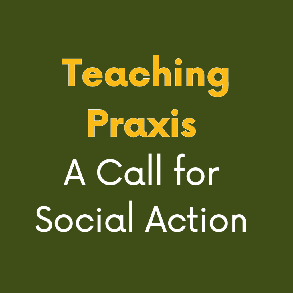 Teaching praxis: A call for social action