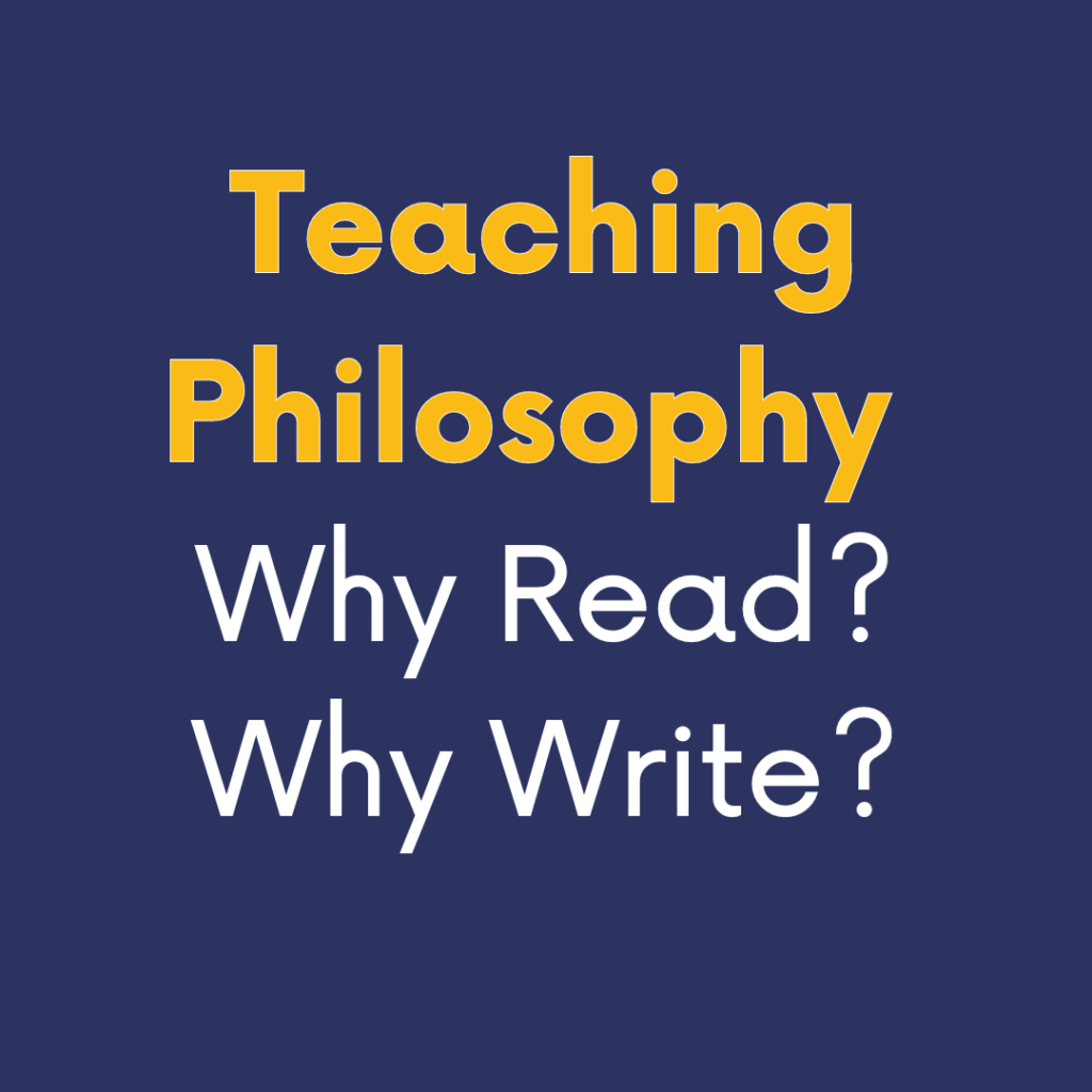 Teaching philosophy: Why read? Why write?