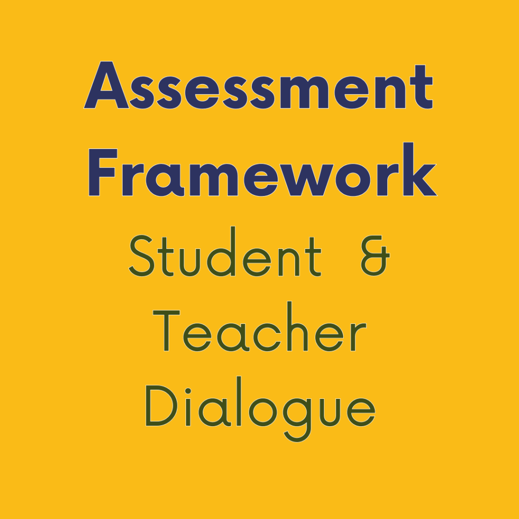 Assessment framework: Student and teacher dialogue